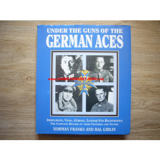 Under the guns of the german aces - Immelmann, Voss, Göringen,...